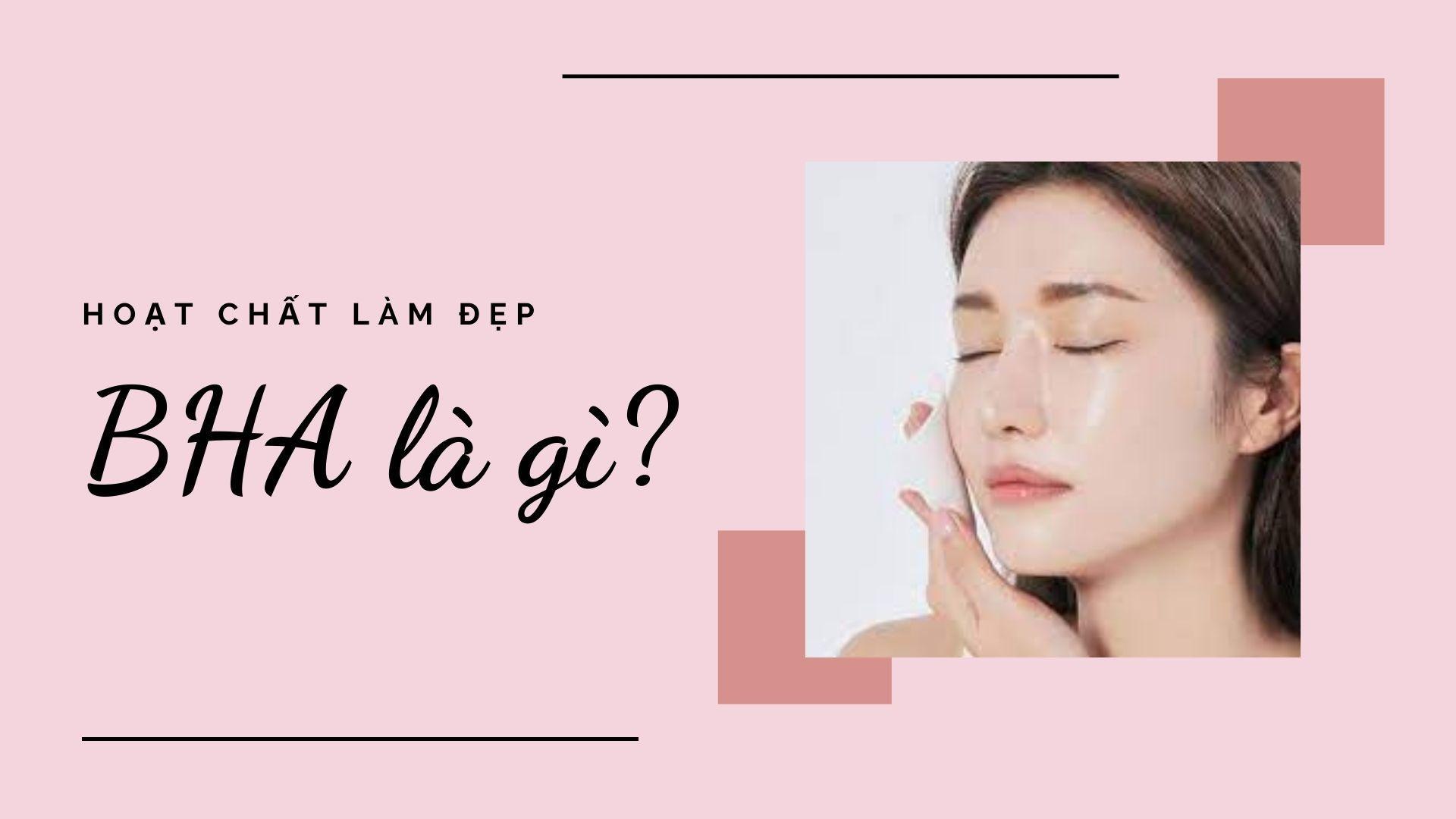 AHA và BHA là gì? Cách sử dụng AHA và BHA làm đẹp da tốt nhất hiện nay ...