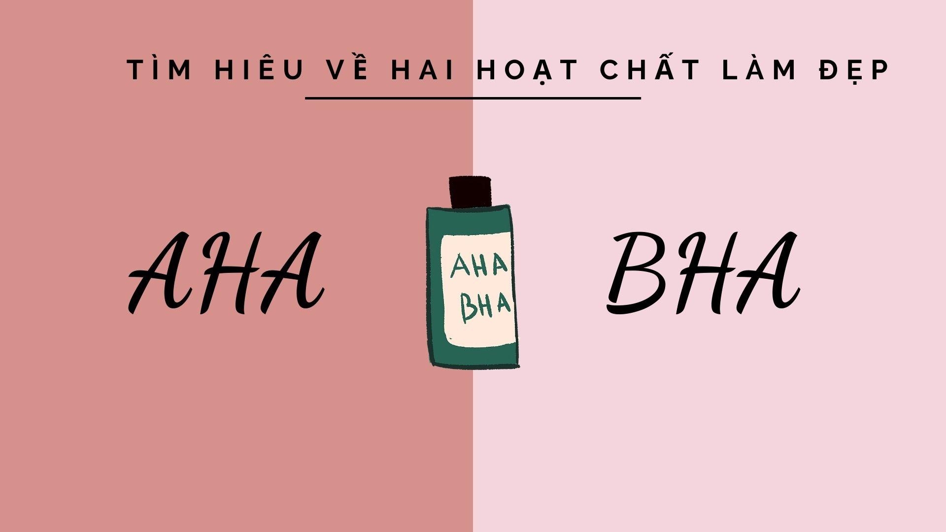 AHA và BHA là gì? Cách sử dụng AHA và BHA làm đẹp da tốt nhất hiện nay ...