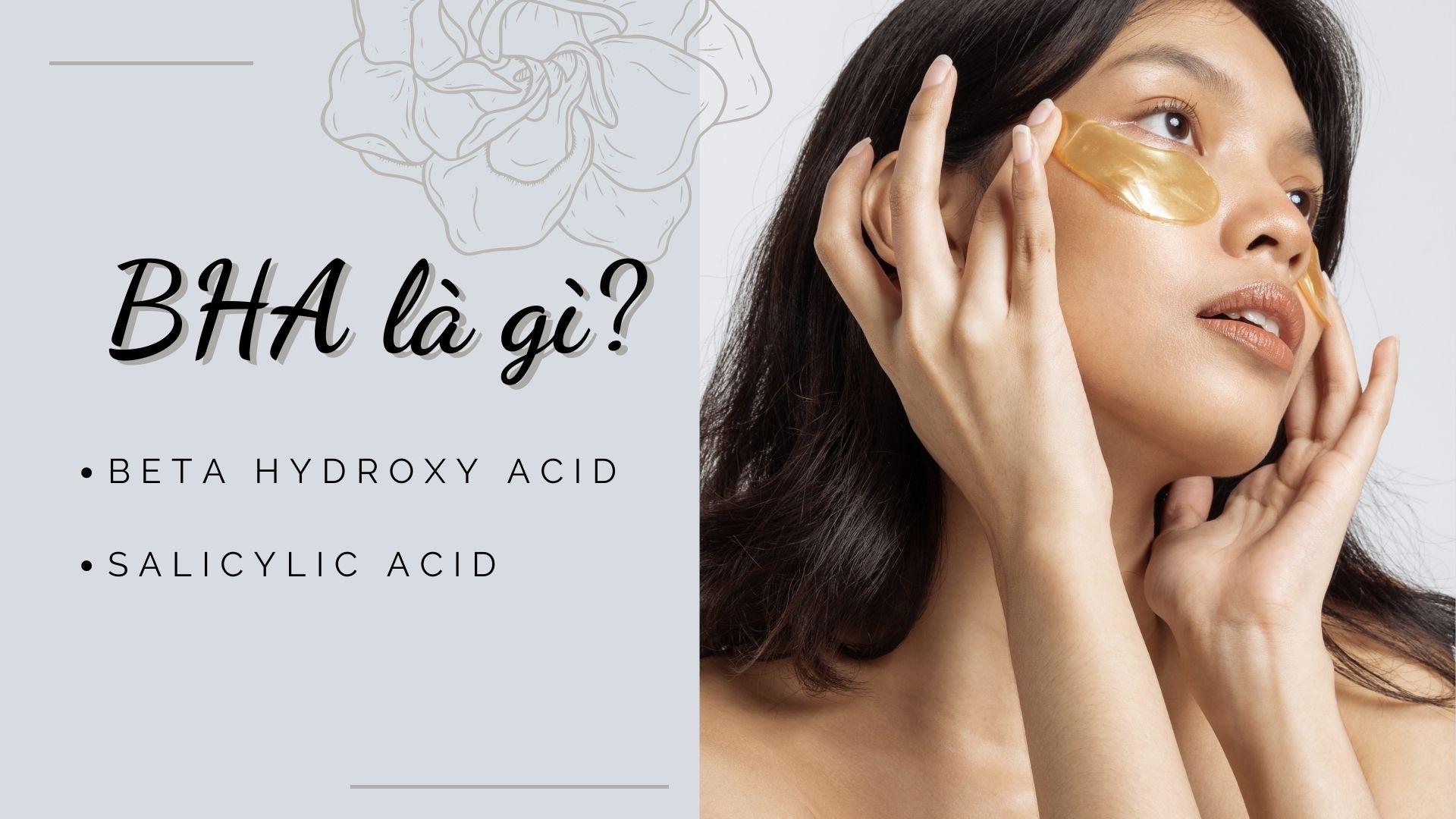 Hướng dẫn cách kết hợp BHA và HA (Hyaluronic Acid) trong dưỡng da