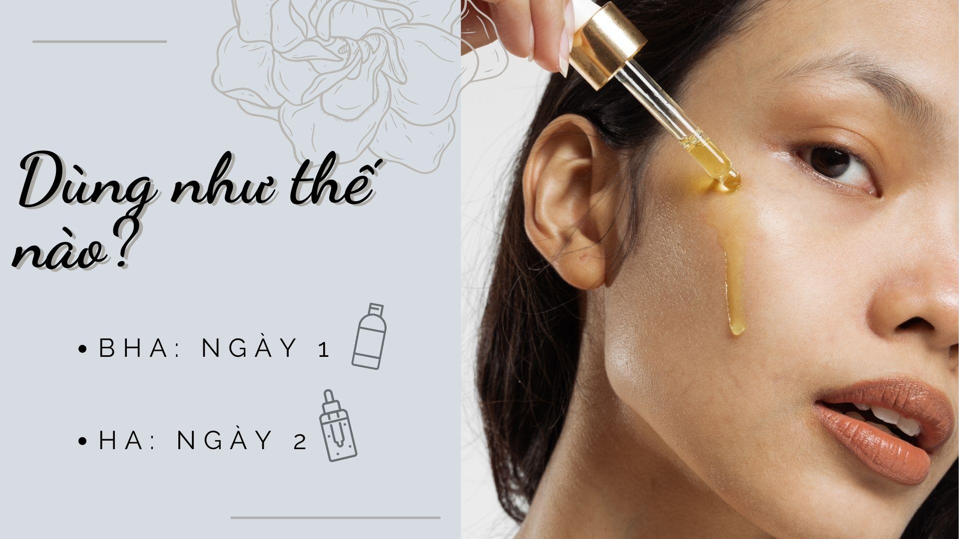 Hướng dẫn cách kết hợp BHA và HA (Hyaluronic Acid) trong dưỡng da