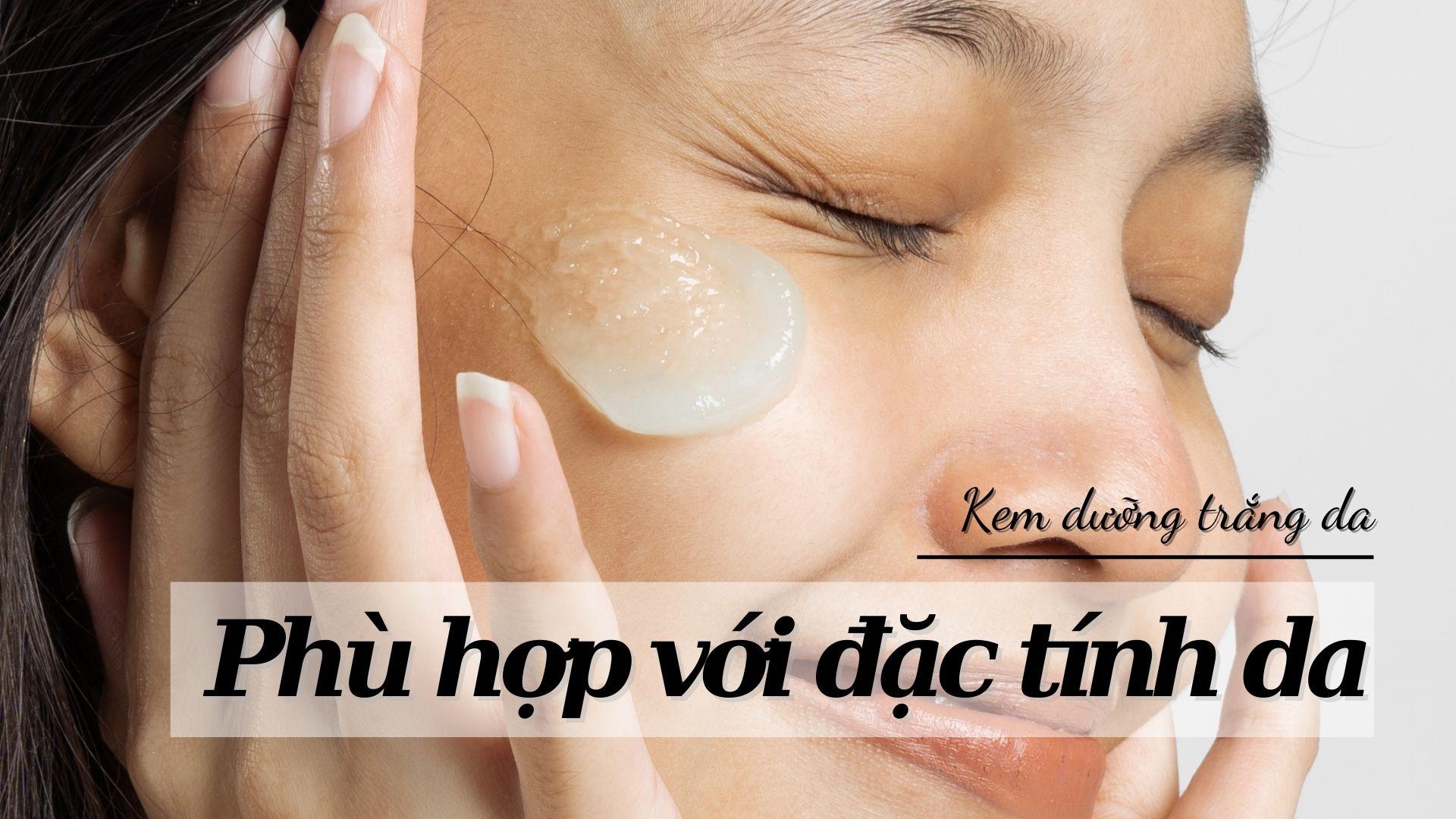 TOP 10 kem dưỡng trắng da tốt nhất: cải thiện da không đều màu, dưỡng ...