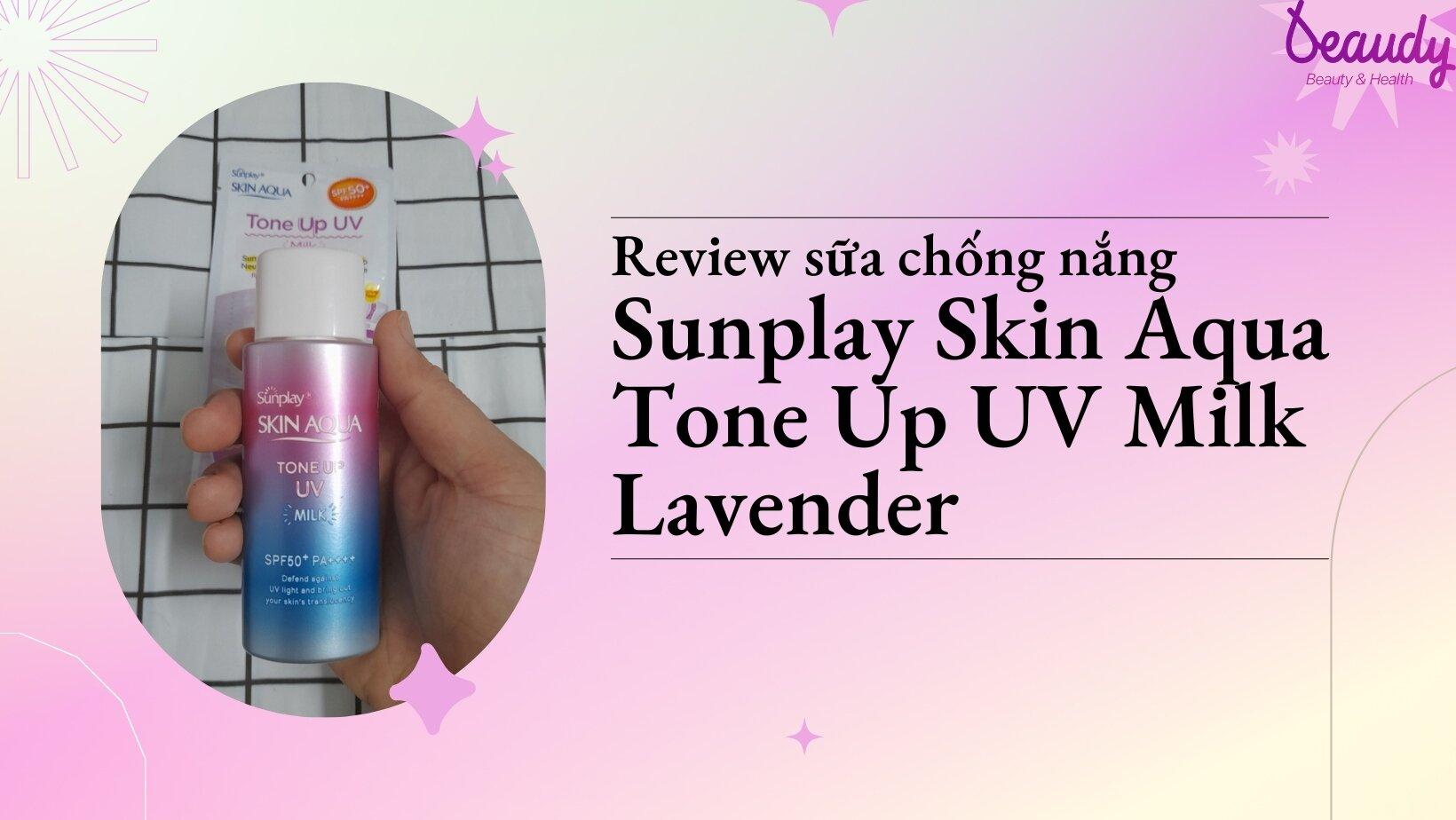 Review sữa chống nắng Sunplay Skin Aqua Tone Up UV Milk Lavender tím: nâng tone trắng hồng, kiềm dầu hiệu quả - Beaudy.vn