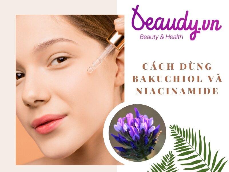 Cách dùng Bakuchiol và Niacinamide: giảm kích ứng, hỗ trợ trị mụn và ...