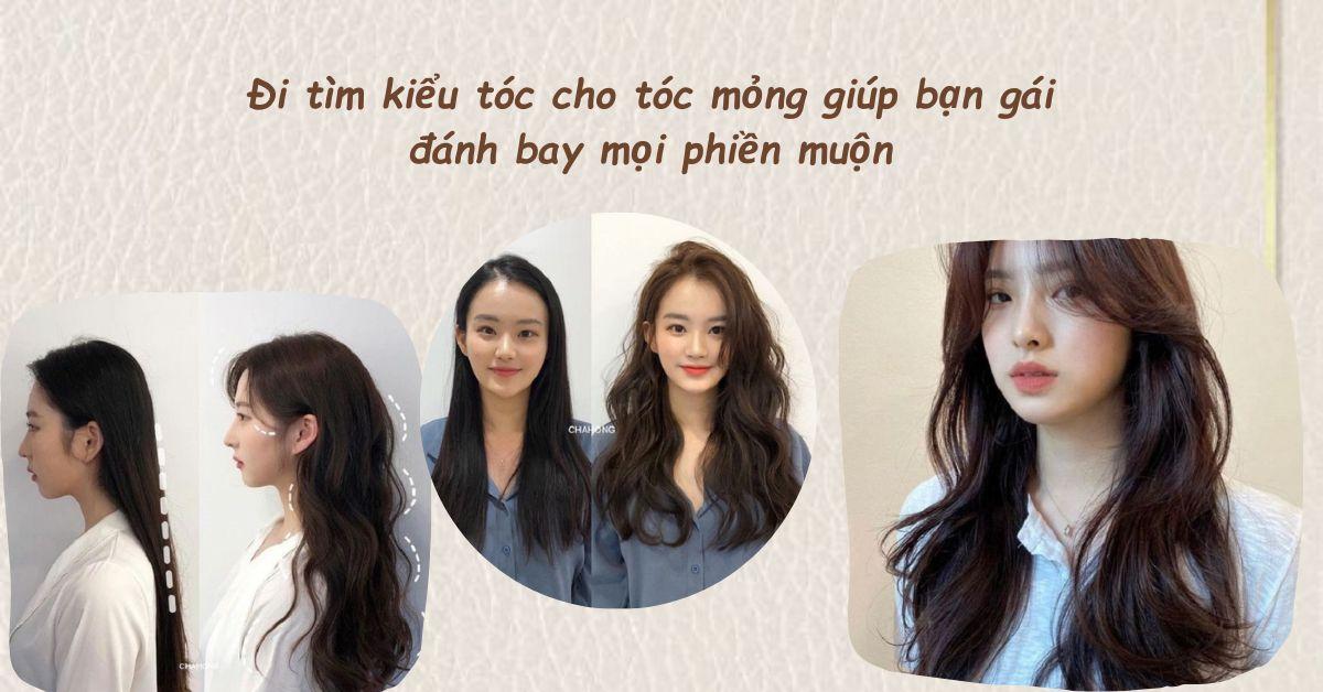 Đi tìm kiểu tóc cho tóc mỏng giúp bạn gái đánh bay mọi phiền muộn ...