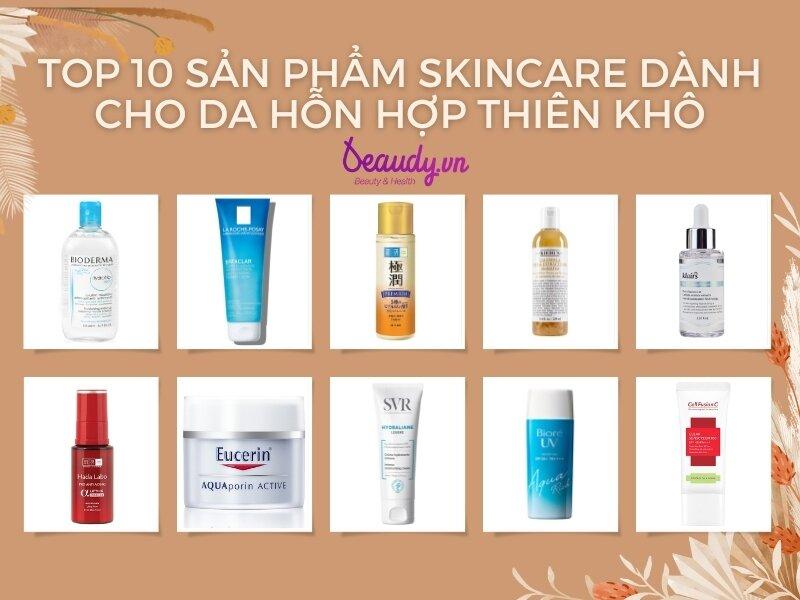 TOP 10 sản phẩm skincare dành cho da hỗn hợp thiên khô tốt nhất - Beaudy.vn